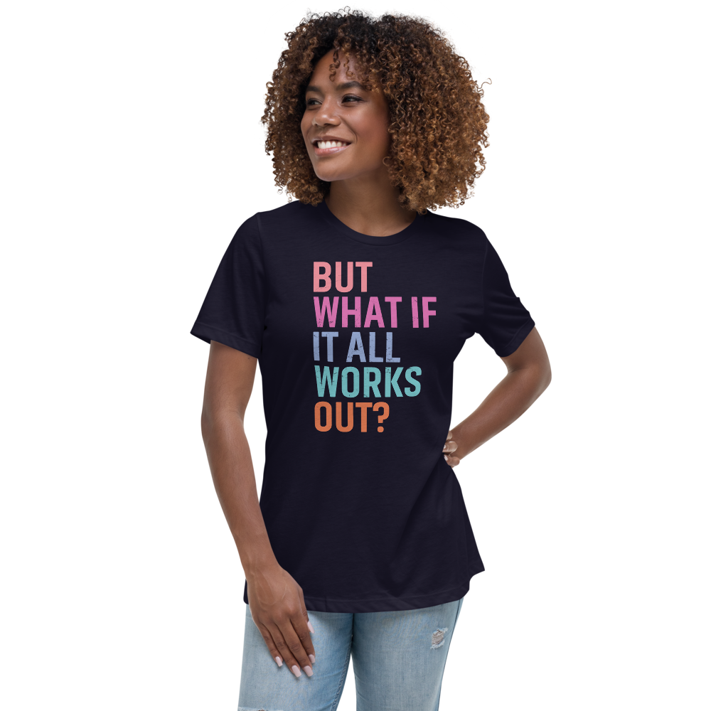 NEW!! "But What if it All Works Out?" Tee