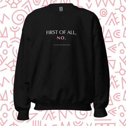 "First of all, no." (Boundaries) Sweatshirt