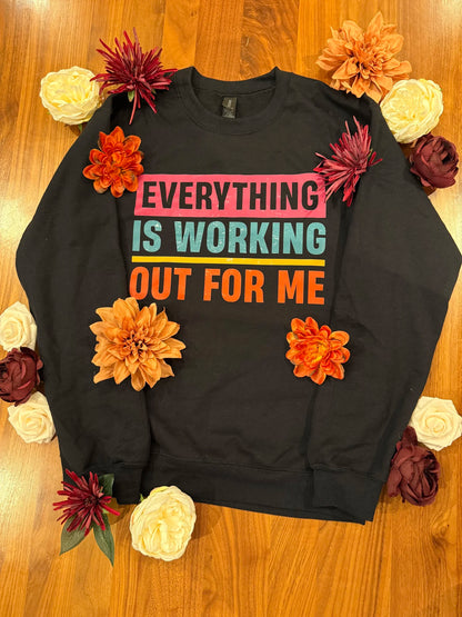 "Everything is Working Out for Me" Sweatshirt