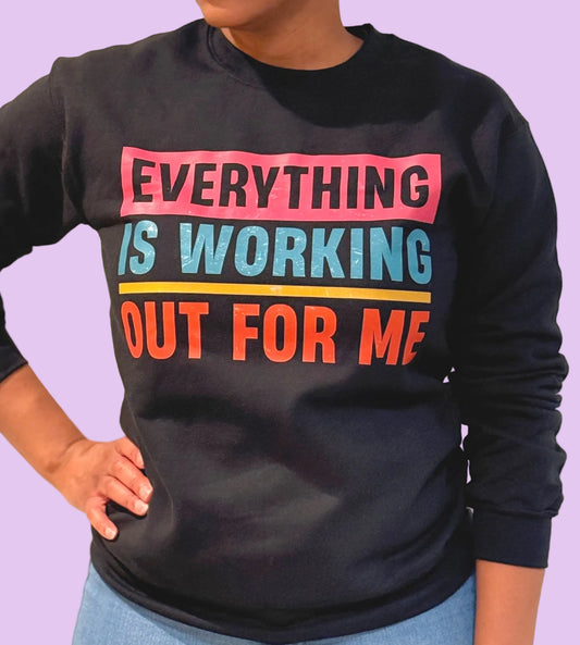 "Everything is Working Out for Me" Sweatshirt