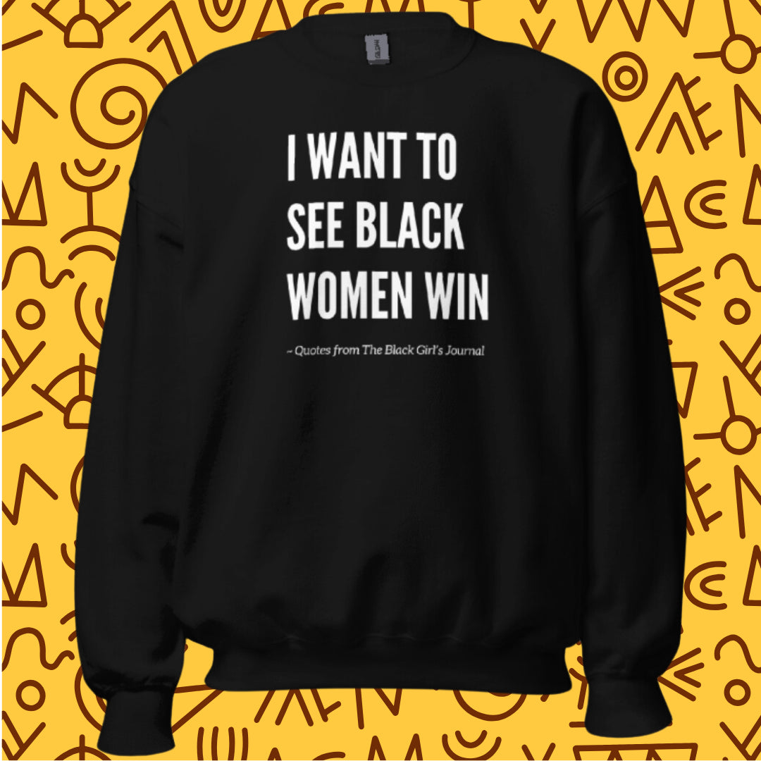 "I want to see Black women win" Sweatshirt