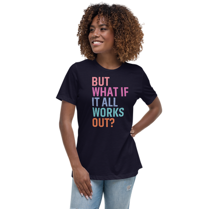 NEW!! "But What if it All Works Out?" Tee