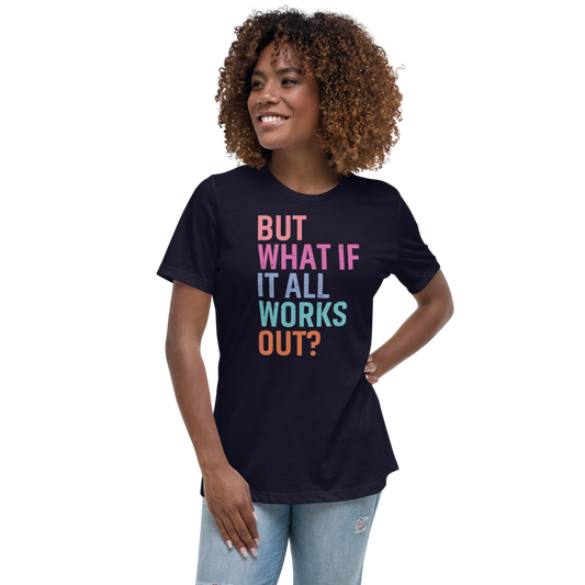 NEW!! "But What if it All Works Out?" Tee