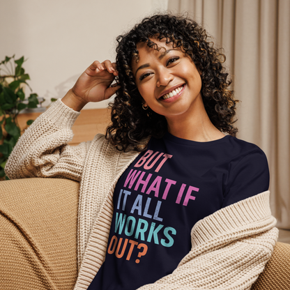 NEW!! "But What if it All Works Out?" Tee